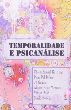 Temporalidade e psicanálise. Editora Vozes, 1995. Organização de Chaim Samuel Katz, Daniel Kupermann e Viviane Mosé.
