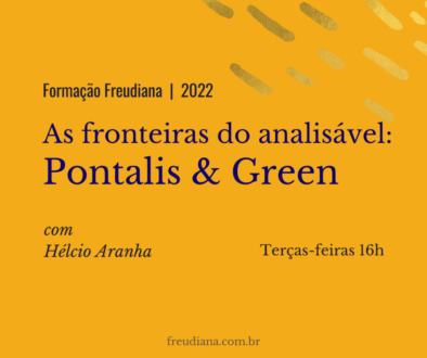 As fronteiras do analisável: Pontalis & Green